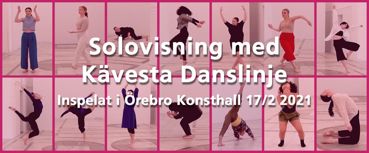 Kollage med fjorton dansare i olika positioner. Text på bilden: Solovisning med Kävesta Danslinje. Inspelat i Örebro Konsthall 7/2 2021